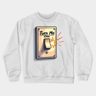 Turn Me On – Cheeky Light Switch Design Crewneck Sweatshirt